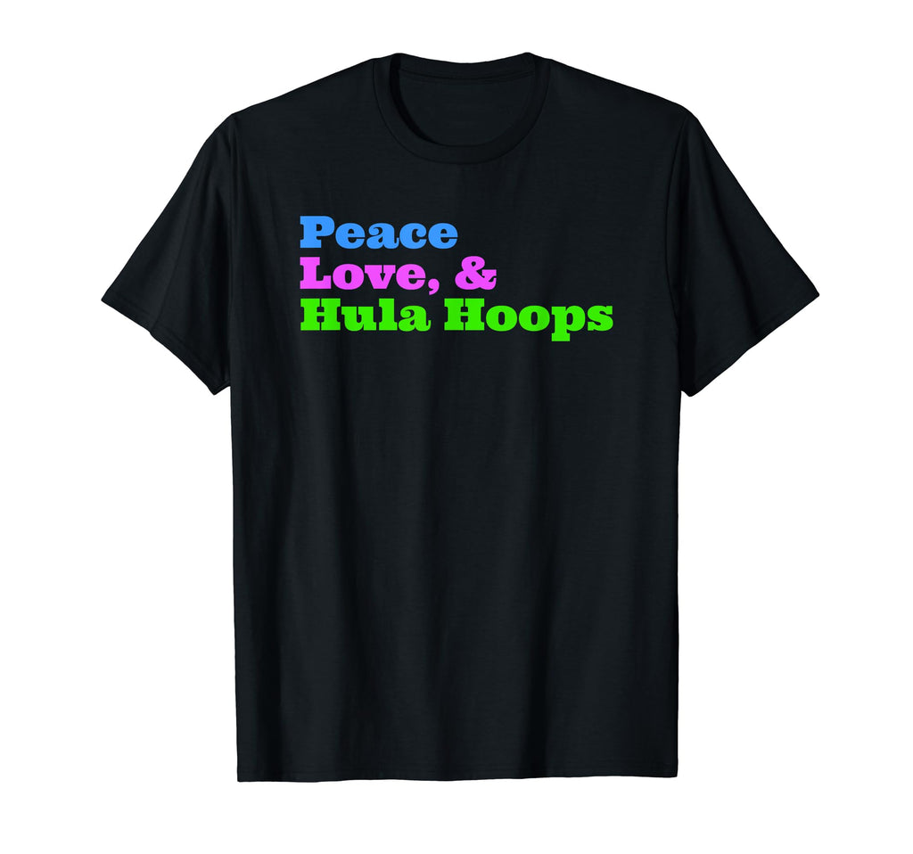 Funny Hula Hooping Peace Love T-Shirt - Casual Everyday Wear Men Women - T-Shirt, Sweatshirt, Hoodie