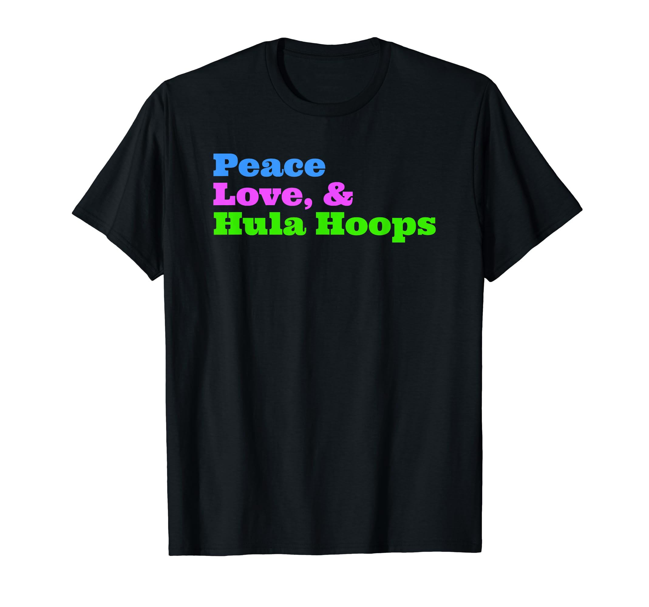 Funny Hula Hooping Peace Love T-Shirt - Casual Everyday Wear Men Women - T-Shirt, Sweatshirt, Hoodie