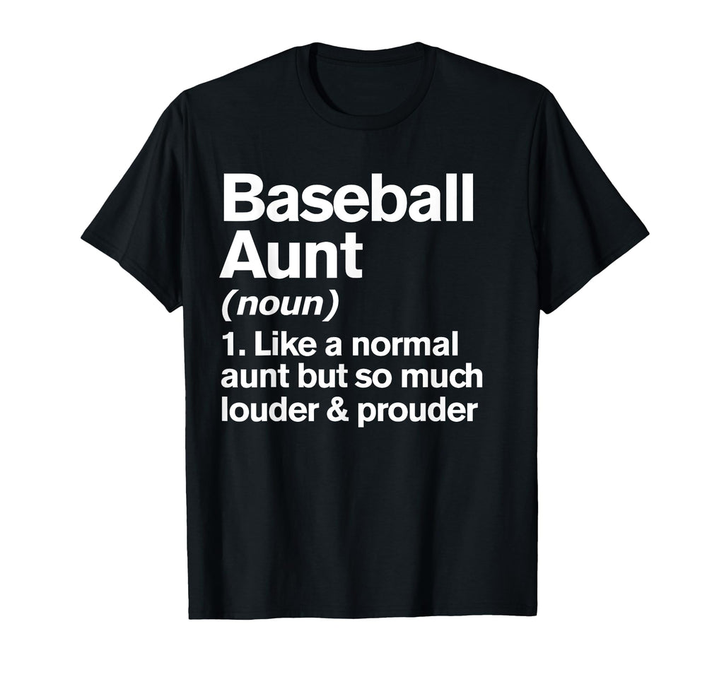 Baseball Aunt Louder And Prouder Funny T-Shirt - Fun Novelty Design Unisex - T-Shirt, Sweatshirt, Hoodie