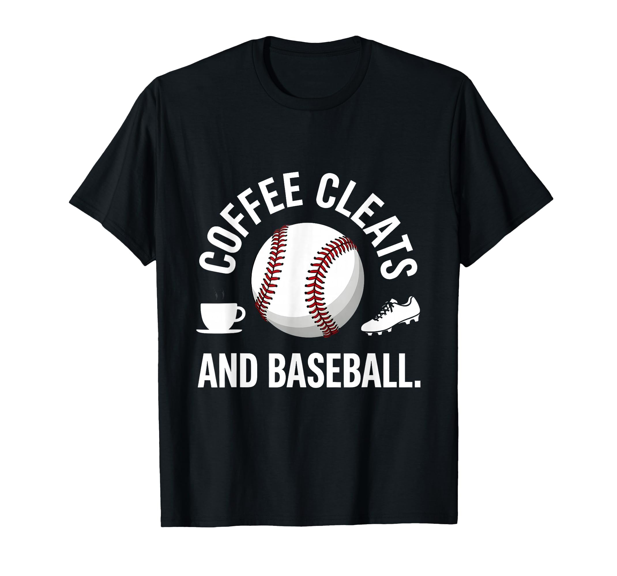 Coffee Cleats And Baseball Mom T-Shirt - Fun Novelty Design for Adults - T-Shirt, Sweatshirt, Hoodie