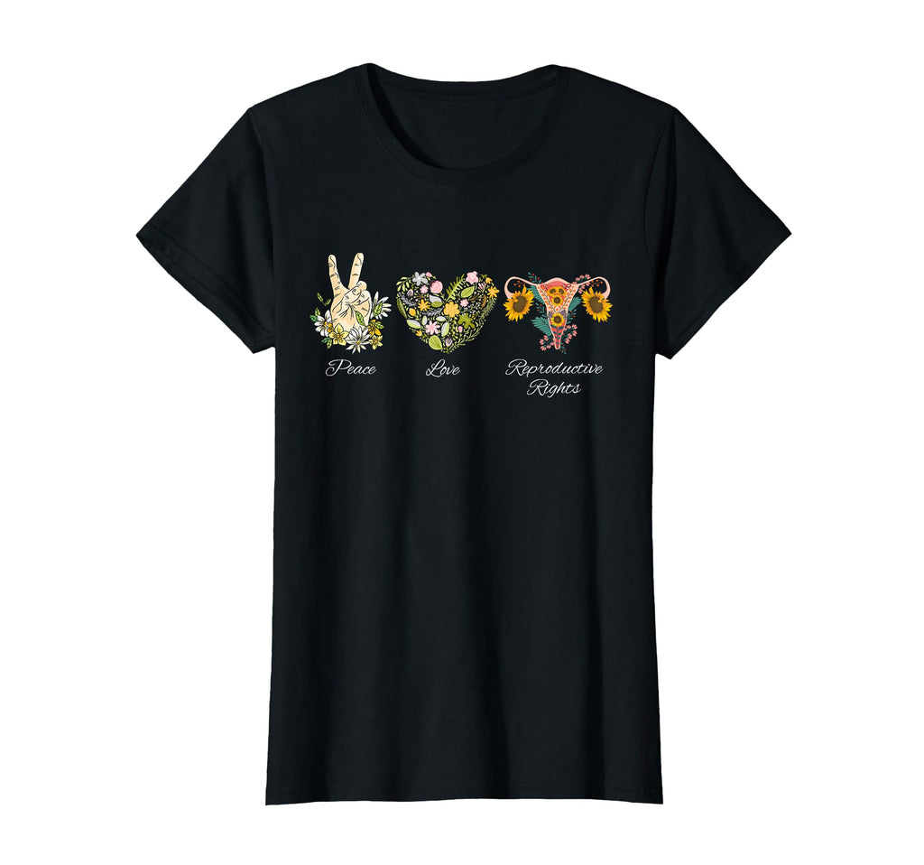 Peace Love Reproductive Rights Pro T-Shirt - Fun Novelty Design for Adults - T-Shirt, Sweatshirt, Hoodie