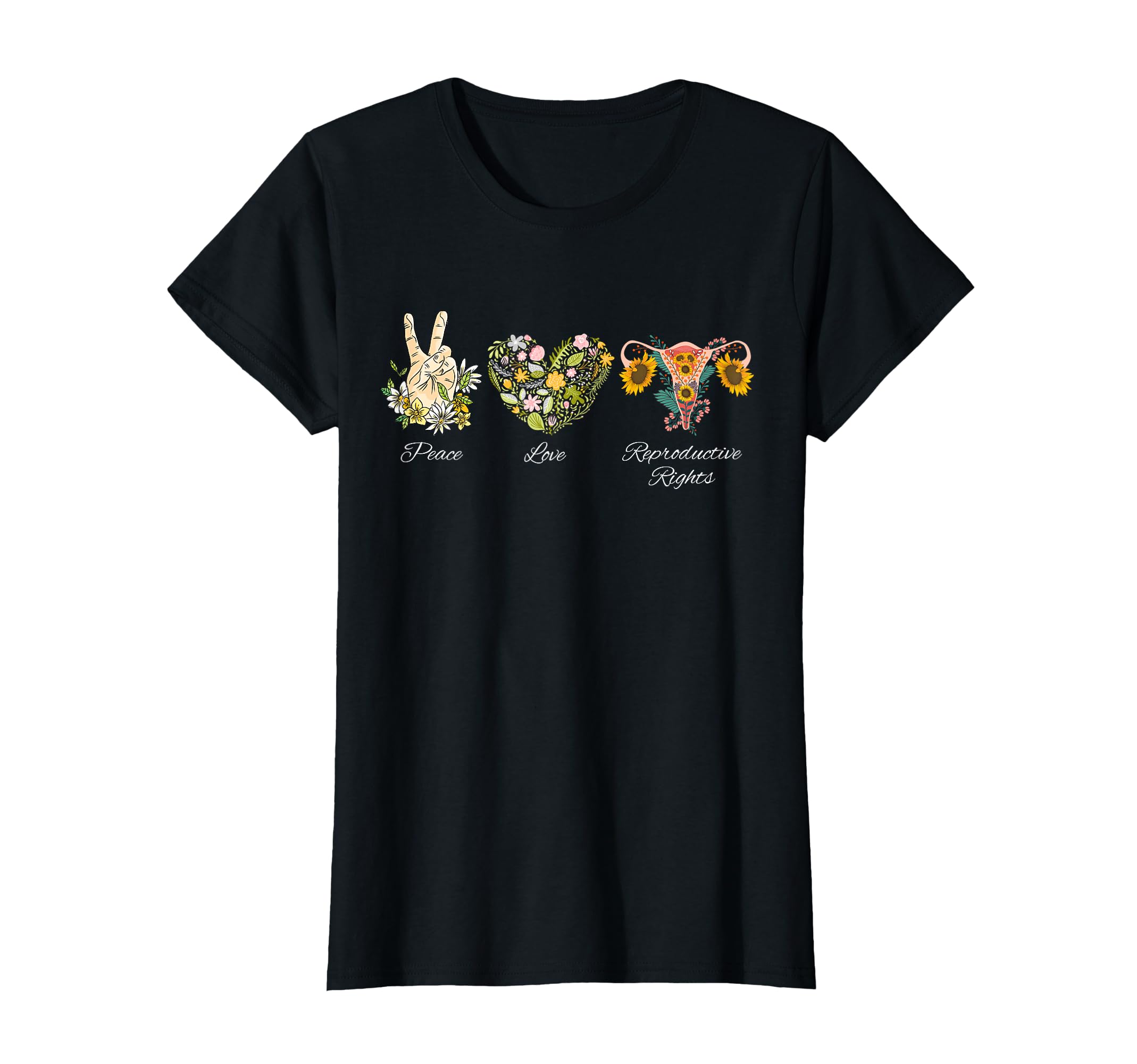 Peace Love Reproductive Rights Pro T-Shirt - Fun Novelty Design for Adults - T-Shirt, Sweatshirt, Hoodie