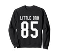 Number 85 Little Bro Biggest Fan Sweatshirt - Unique Graphic Men Women - T-Shirt, Sweatshirt, Hoodie
