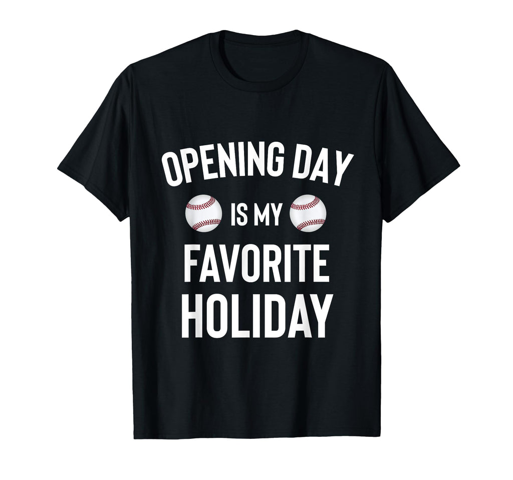 Opening Day Favorite Holiday T-Shirt - Casual Everyday Wear Men Women - T-Shirt, Sweatshirt, Hoodie