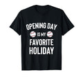 Opening Day Favorite Holiday T-Shirt - Casual Everyday Wear Men Women - T-Shirt, Sweatshirt, Hoodie