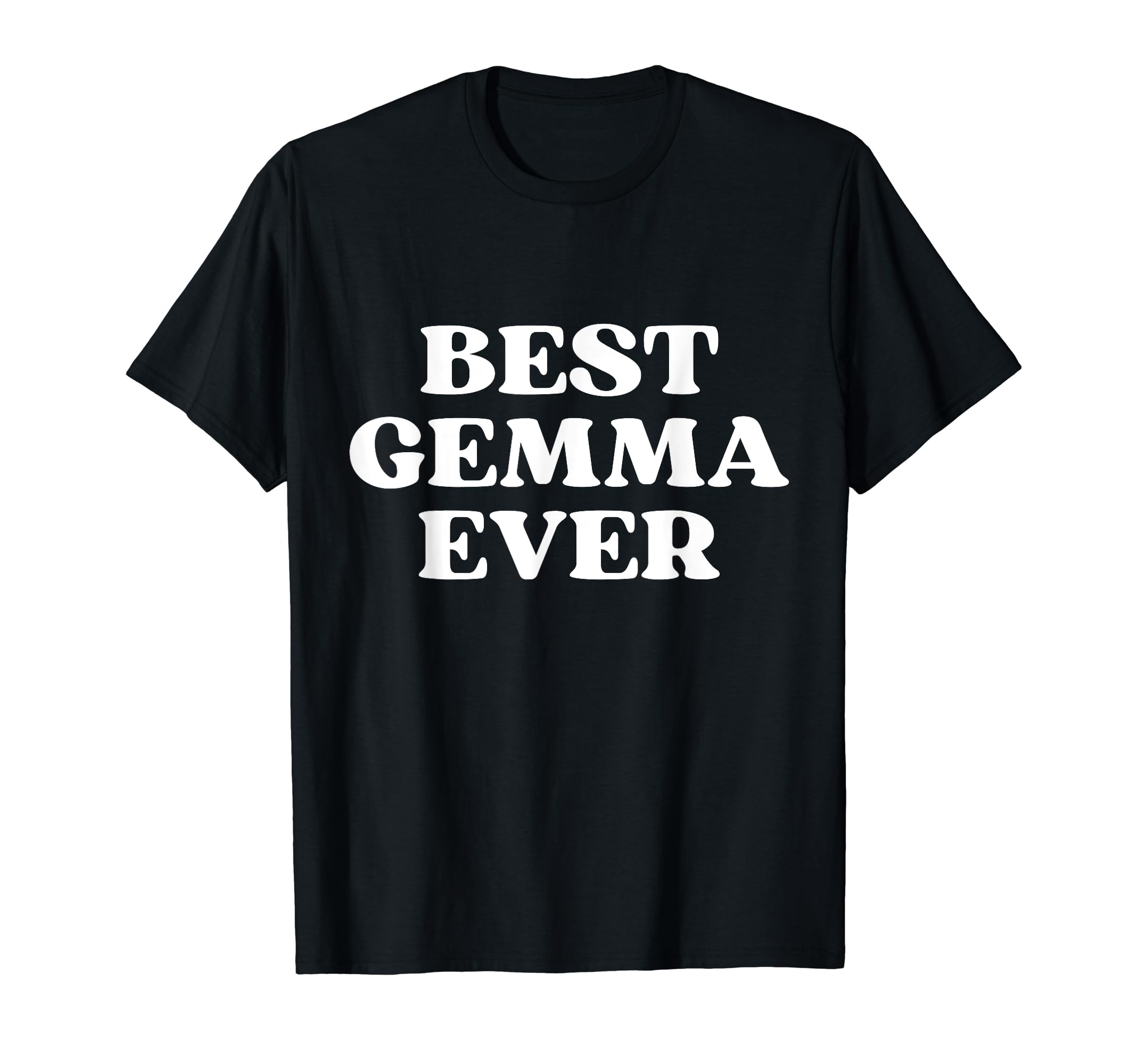 Best Gemma Ever Gemma Name Funny Y2K T-Shirt - Fun Novelty Design Unisex - T-Shirt, Sweatshirt, Hoodie