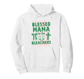 Christian Blessed Mama Bleachers Hoodie - Fun Novelty Design Men Women - T-Shirt, Sweatshirt, Hoodie