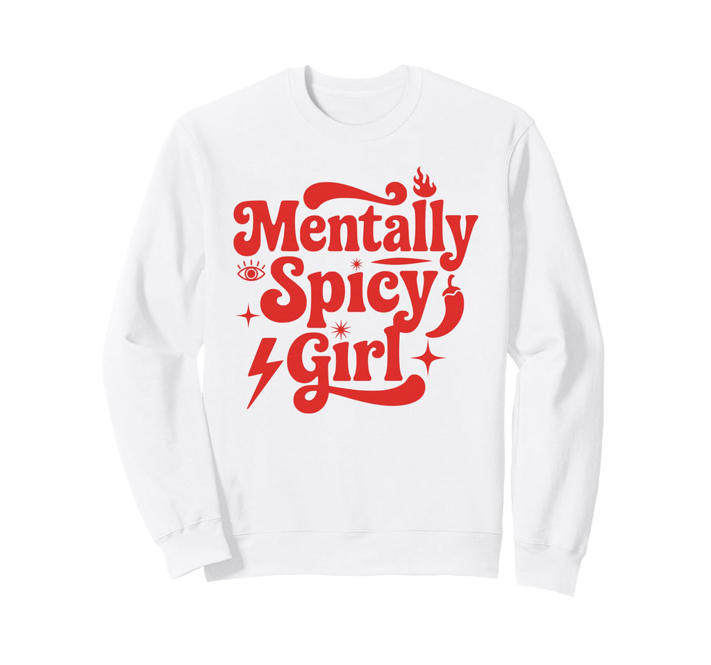 Mentally Spicy Y2K Aesthetic Sweatshirt - Custom Art Print Unisex - T-Shirt, Sweatshirt, Hoodie