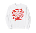 Mentally Spicy Y2K Aesthetic Sweatshirt - Custom Art Print Unisex - T-Shirt, Sweatshirt, Hoodie