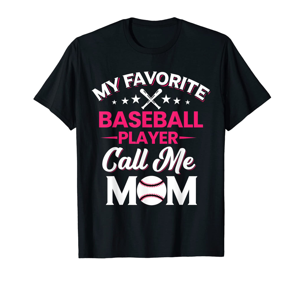 My Favorite Baseball Player Calls Me Mom T-Shirt - Unique Graphic Unisex - T-Shirt, Sweatshirt, Hoodie