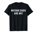 Hotdog Dads Are Hot Funny Fathers Day T-Shirt - Trendy Graphic for Adults - T-Shirt, Sweatshirt, Hoodie