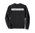 Grunge Is Dead Rock 90S Sweatshirt - Streetwear Style for Adults - T-Shirt, Sweatshirt, Hoodie