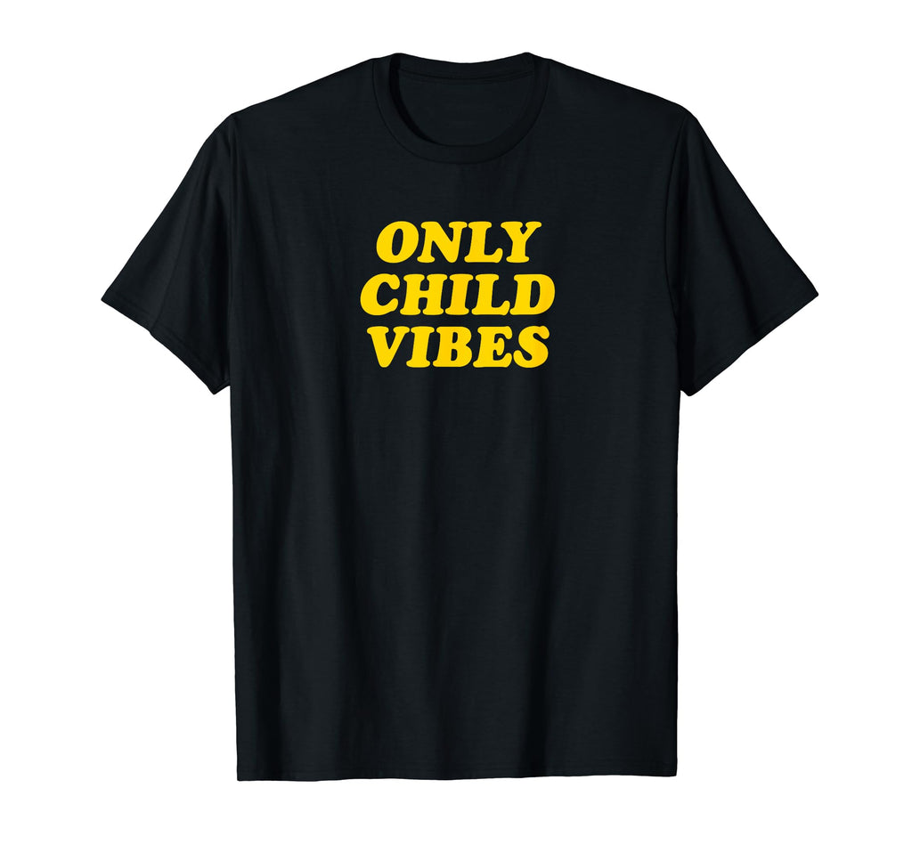 Only Child Vibes Funny Y2K Aesthetic T-Shirt - Unique Graphic Men Women - T-Shirt, Sweatshirt, Hoodie