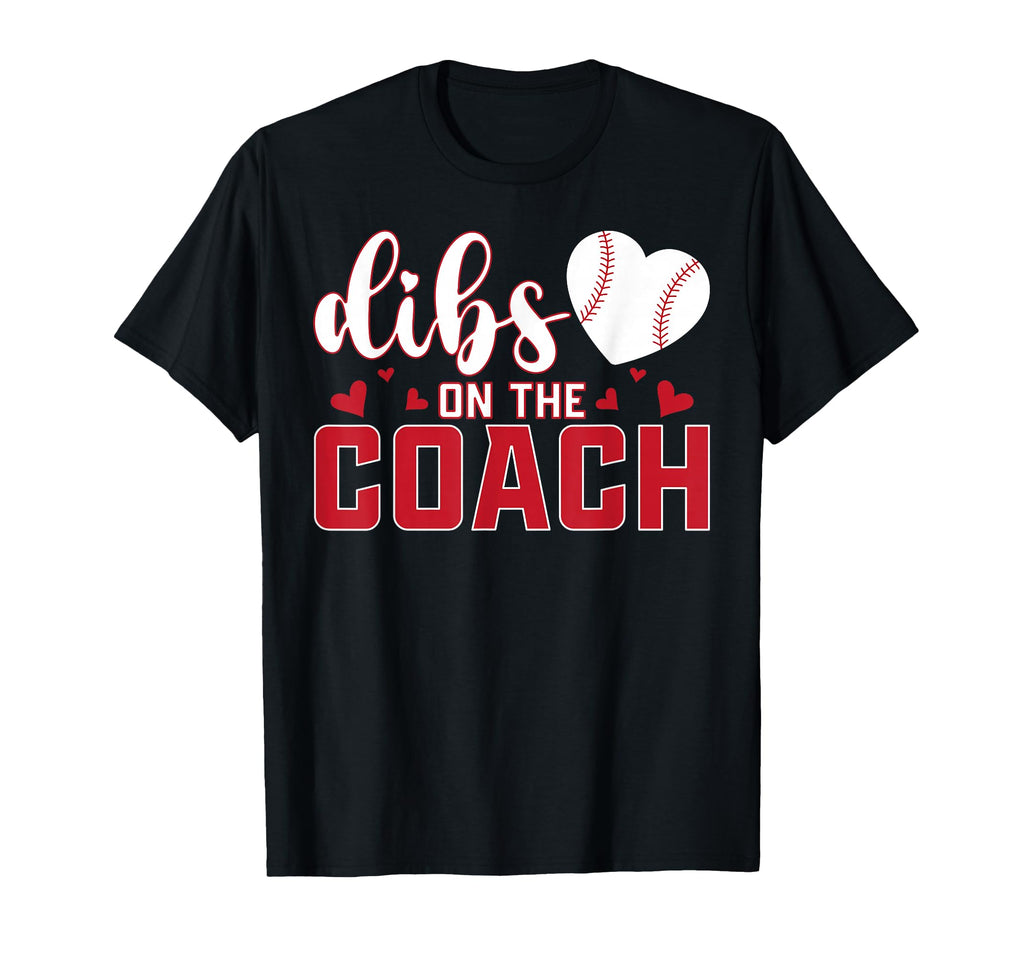 Dibs Coach Funny Baseball Coachs Wife T-Shirt - Unique Graphic Unisex - T-Shirt, Sweatshirt, Hoodie
