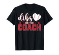 Dibs Coach Funny Baseball Coachs Wife T-Shirt - Unique Graphic Unisex - T-Shirt, Sweatshirt, Hoodie