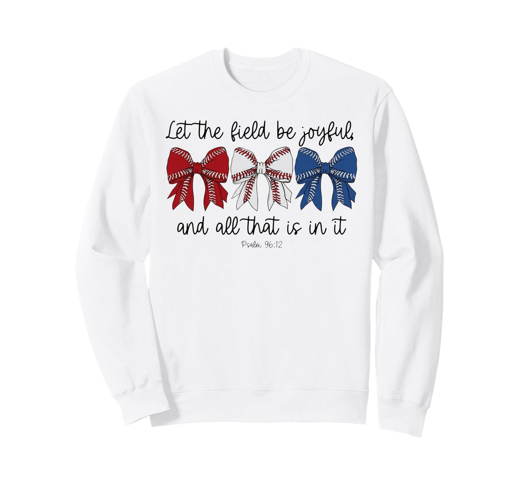 Let Field Be Joyful And All That Is Sweatshirt - Novelty Apparel Men Women - T-Shirt, Sweatshirt, Hoodie