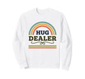 Hug Dealer Funny Rainbow Caregiver Sweatshirt - Streetwear Style for Adults - T-Shirt, Sweatshirt, Hoodie
