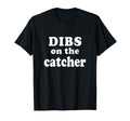 Dibs Catcher Baseball Girlfriend T-Shirt - Casual Everyday Wear for Adults - T-Shirt, Sweatshirt, Hoodie