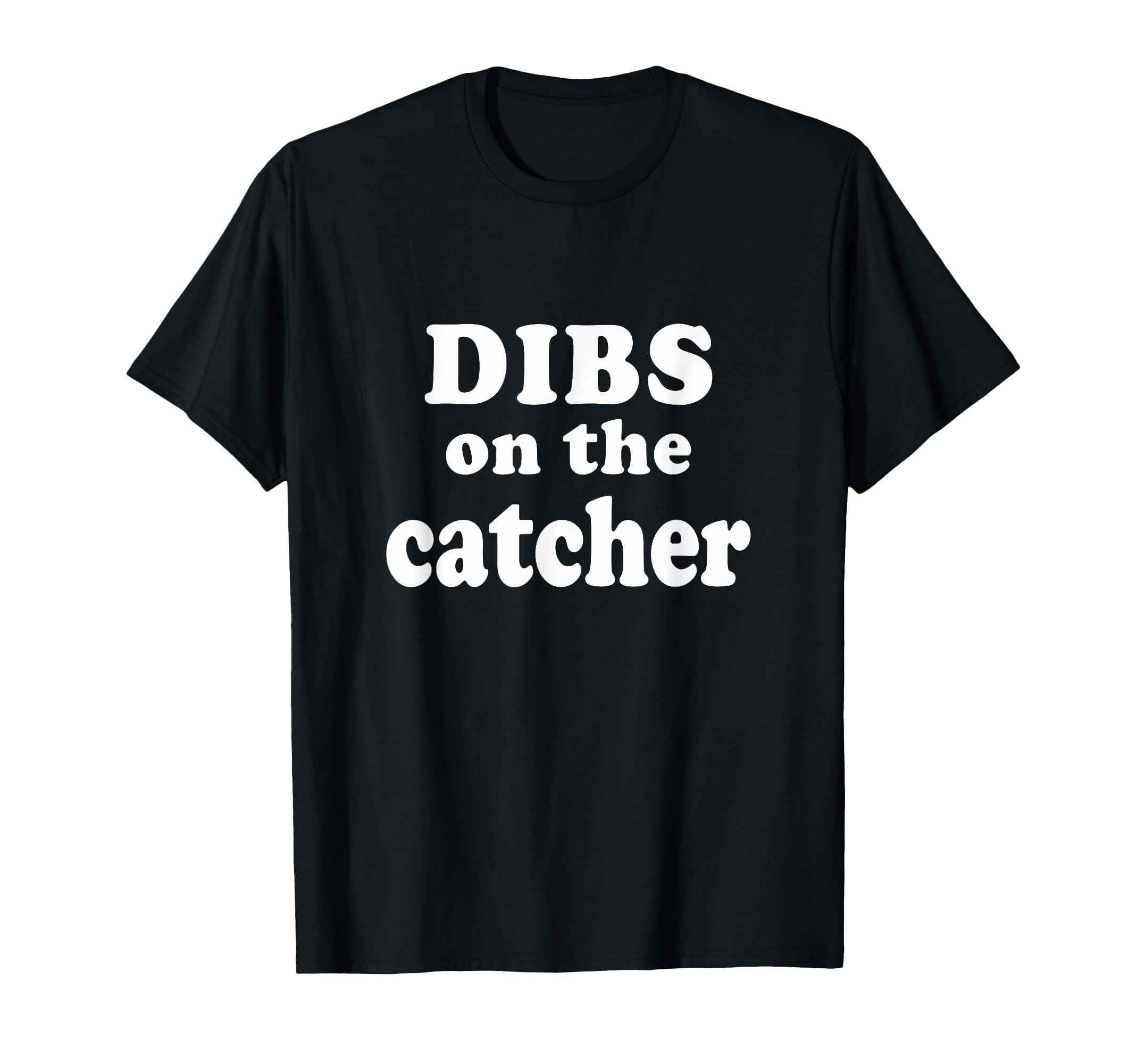 Dibs Catcher Baseball Girlfriend T-Shirt - Casual Everyday Wear for Adults - T-Shirt, Sweatshirt, Hoodie