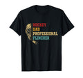 Hockey Dad Professional Flincher T-Shirt - Casual Everyday Wear Men Women - T-Shirt, Sweatshirt, Hoodie