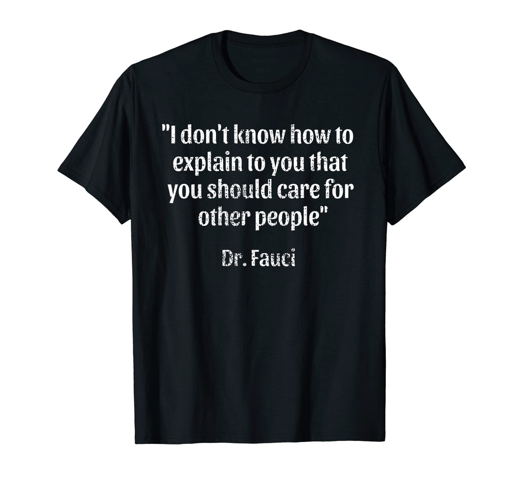 I Dont Know How To Explain That You T-Shirt - Casual Everyday Wear Unisex - T-Shirt, Sweatshirt, Hoodie