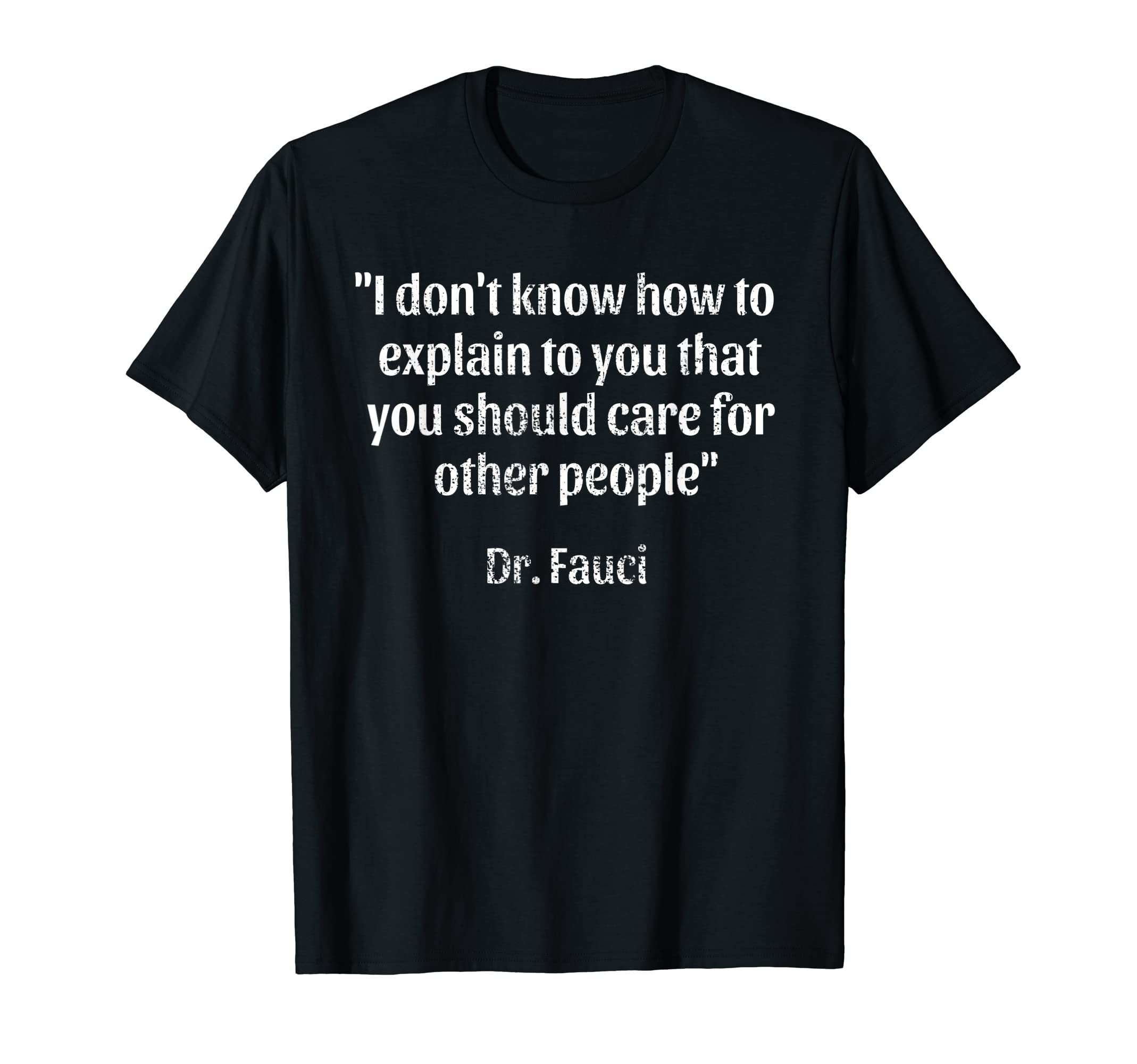 I Dont Know How To Explain That You T-Shirt - Casual Everyday Wear Unisex - T-Shirt, Sweatshirt, Hoodie