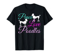 Peace Love Poodles French Poodle Dog T-Shirt - Casual Everyday Wear Unisex - T-Shirt, Sweatshirt, Hoodie