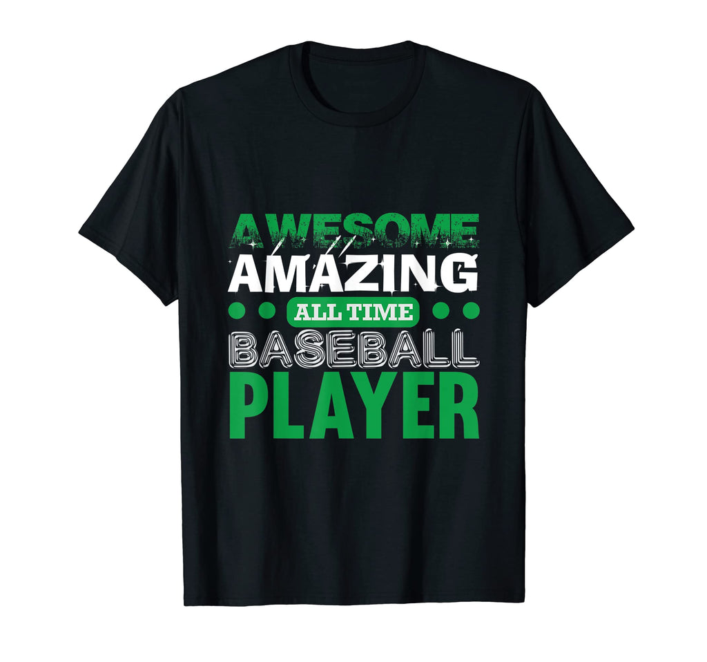 Awesome Amazing All Time Baseball Player T-Shirt - Novelty Apparel Unisex - T-Shirt, Sweatshirt, Hoodie