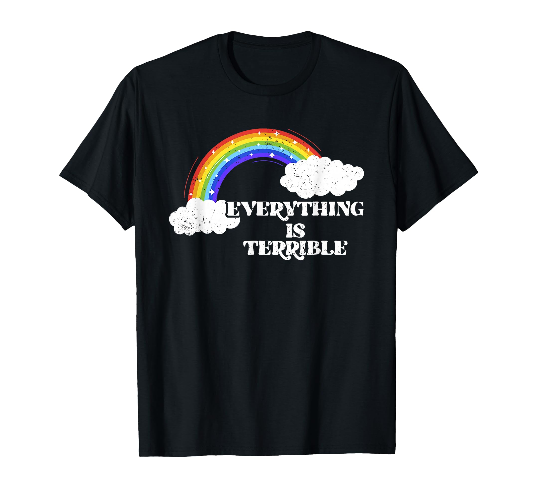 Everything Is Terrible Funny Bad Mood T-Shirt - Novelty Apparel Unisex - T-Shirt, Sweatshirt, Hoodie