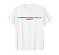 No Inspiration Today Sorry Y2K T-Shirt - Aesthetic Graphic Men Women - T-Shirt, Sweatshirt, Hoodie