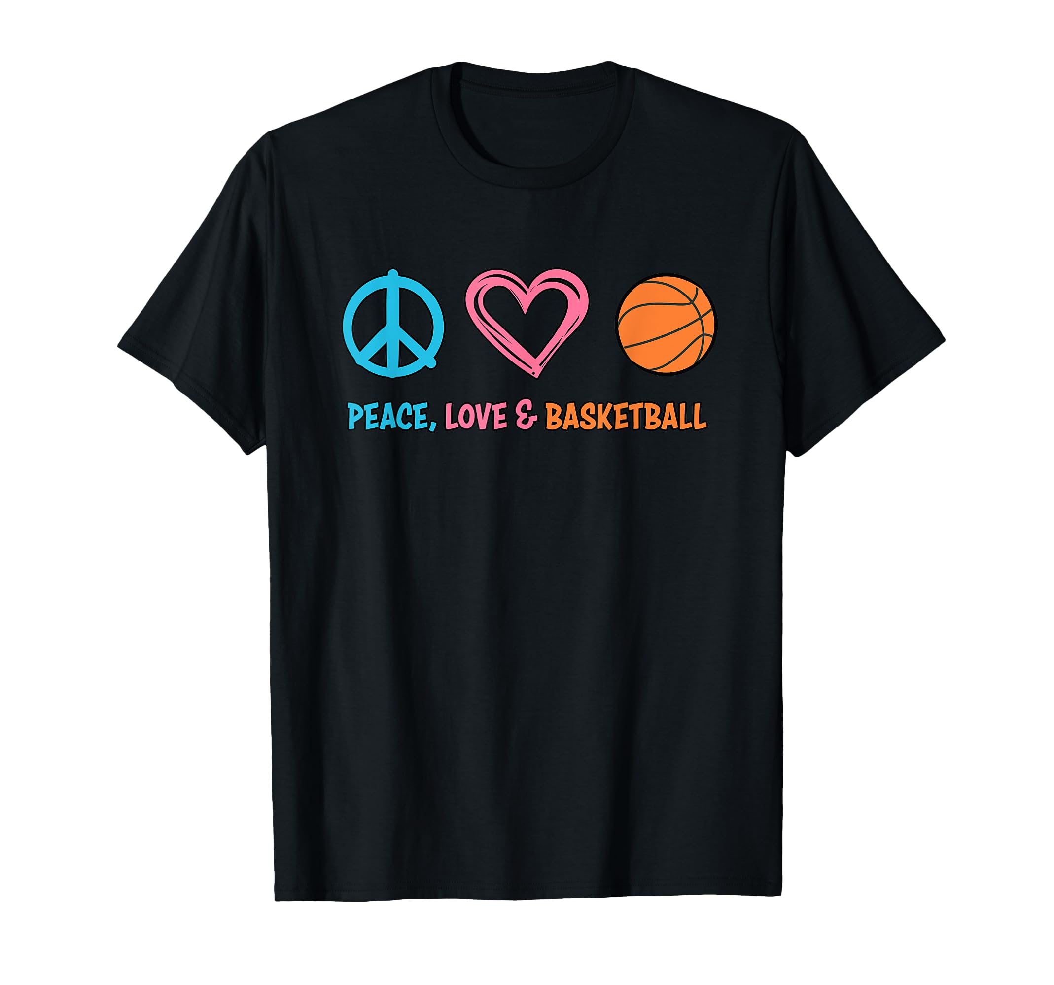 Basketball Peace Love And Basketball T-Shirt - Novelty Apparel for Adults - T-Shirt, Sweatshirt, Hoodie