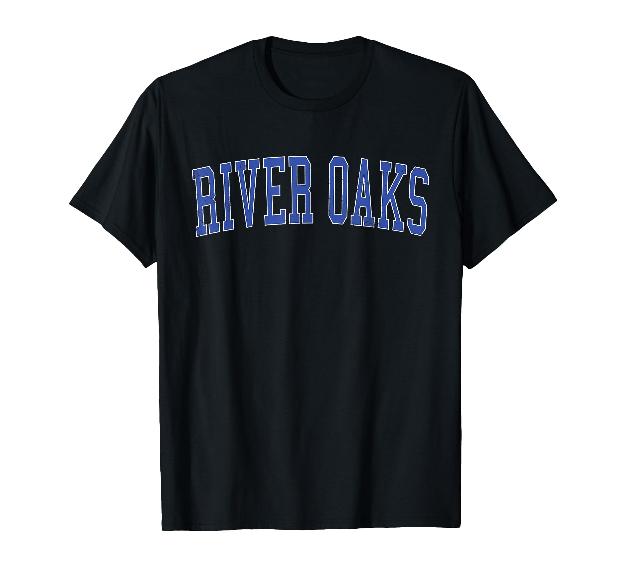 River Oaks Tx Distressed Blue T-Shirt - Casual Everyday Wear Men Women - T-Shirt, Sweatshirt, Hoodie