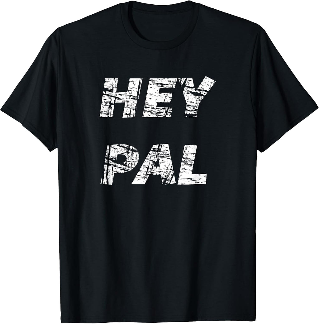 Hey Pal - Adult & Kids T-Shirts, Sweatshirts & Hoodies apparel design preview 1