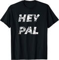 Hey Pal - Adult & Kids T-Shirts, Sweatshirts & Hoodies apparel design preview 1