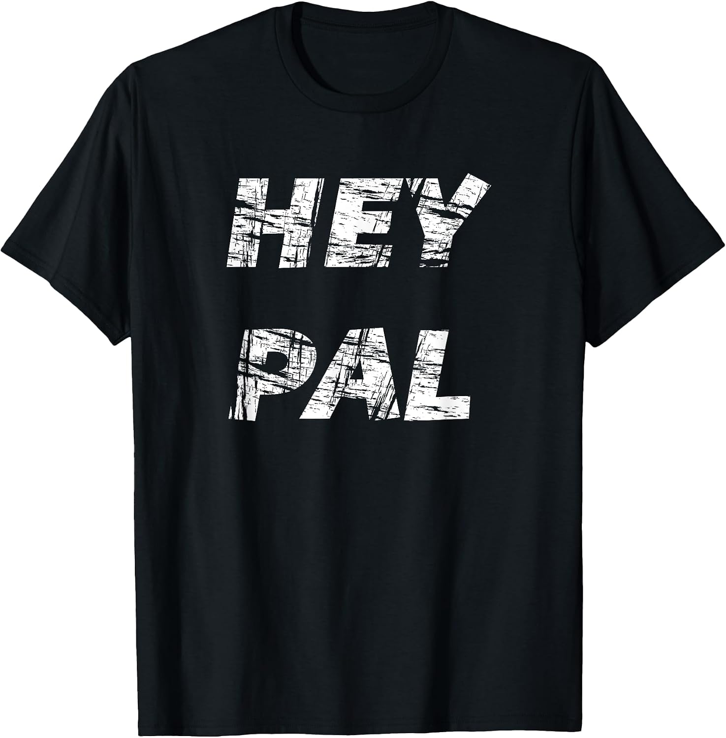 Hey Pal - Adult & Kids T-Shirts, Sweatshirts & Hoodies apparel design preview 1