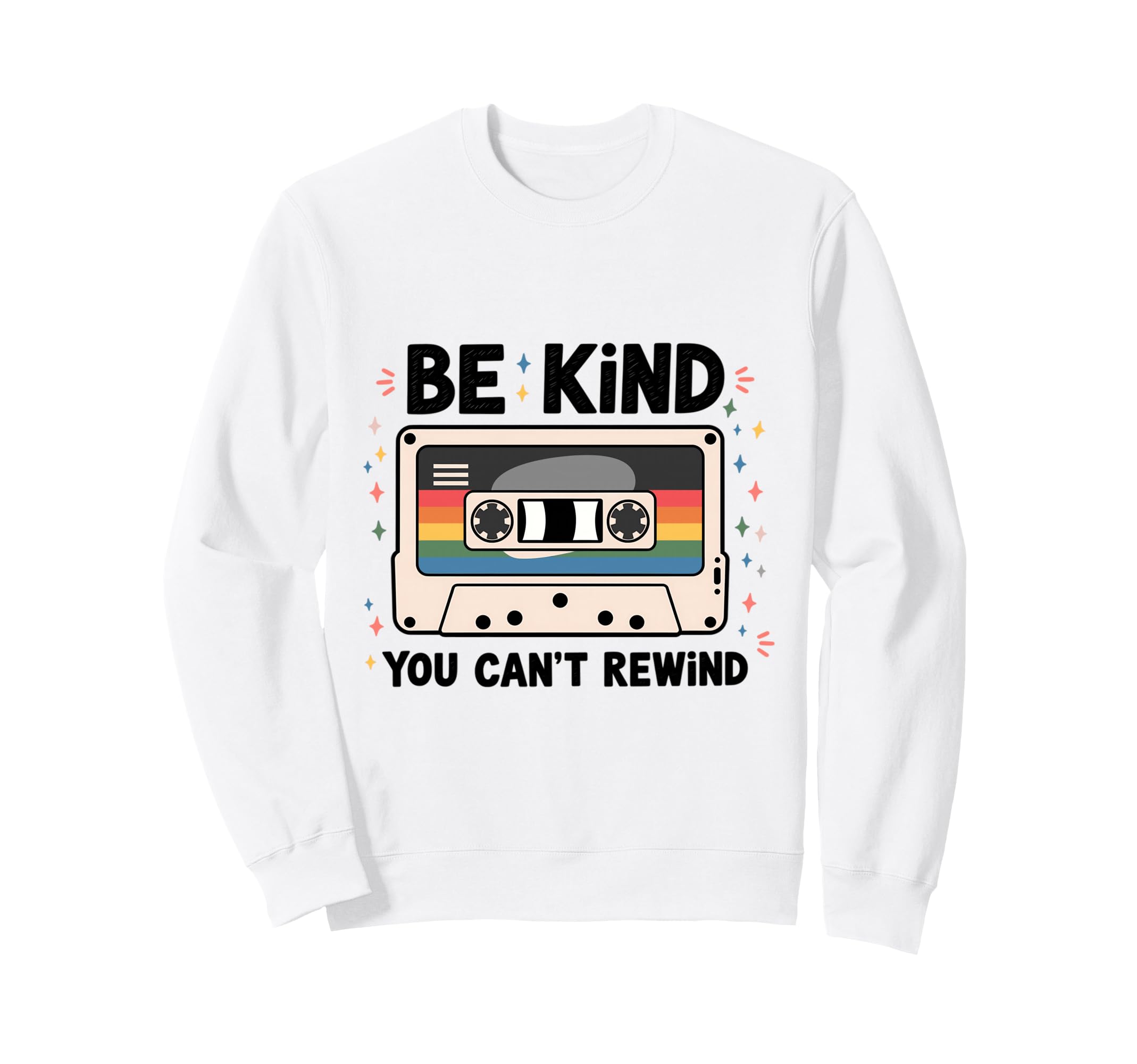 Be Kind You Cant Rewind Cassette Tape Sweatshirt - Novelty Apparel Unisex - T-Shirt, Sweatshirt, Hoodie