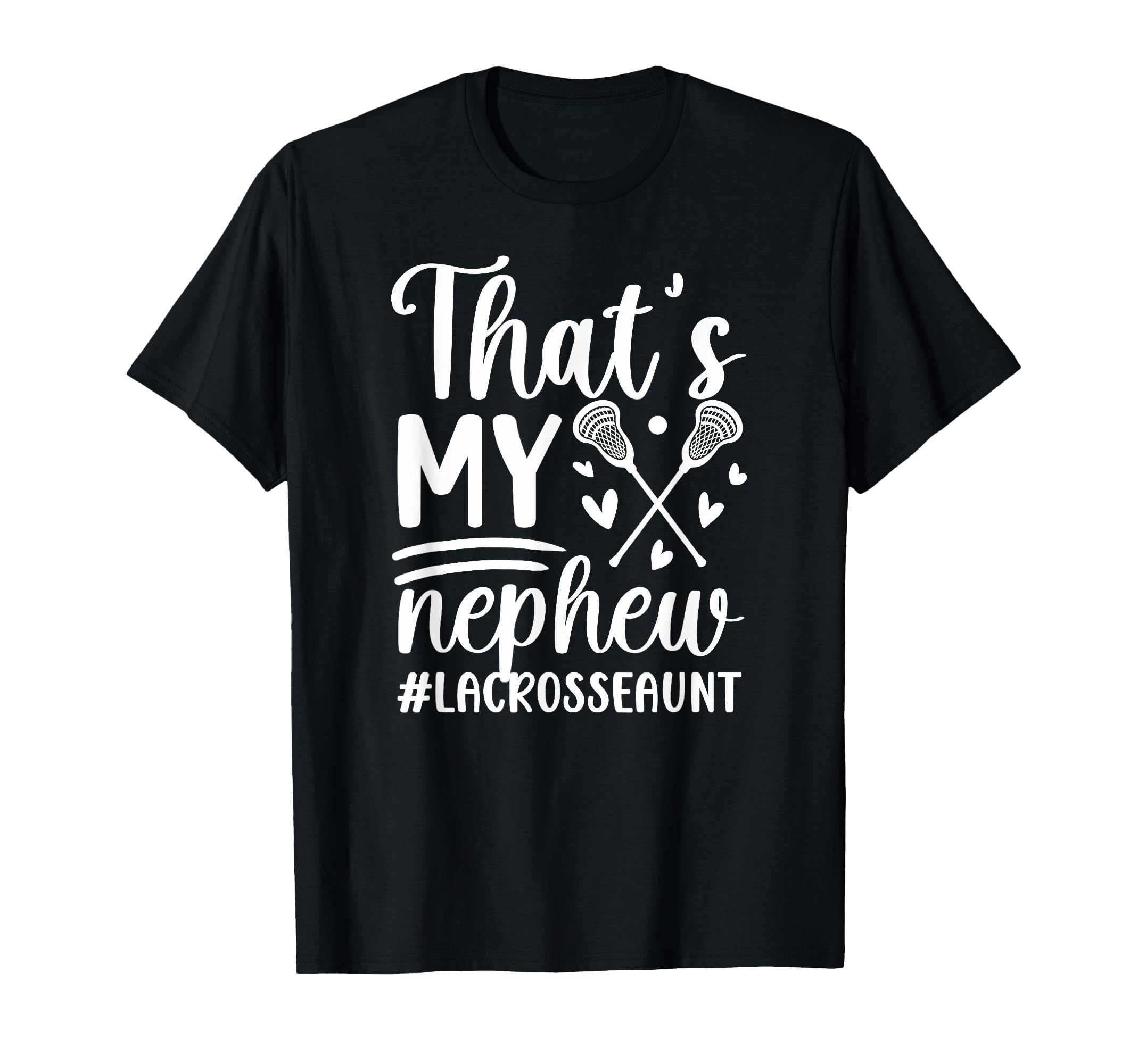 Thats My Nephew Lacrosse Aunt Lacrosse T-Shirt - Minimalist Print Unisex - T-Shirt, Sweatshirt, Hoodie