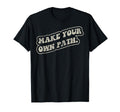 Make Your Own Path 70S Inspirational T-Shirt - Fun Novelty Design Unisex - T-Shirt, Sweatshirt, Hoodie