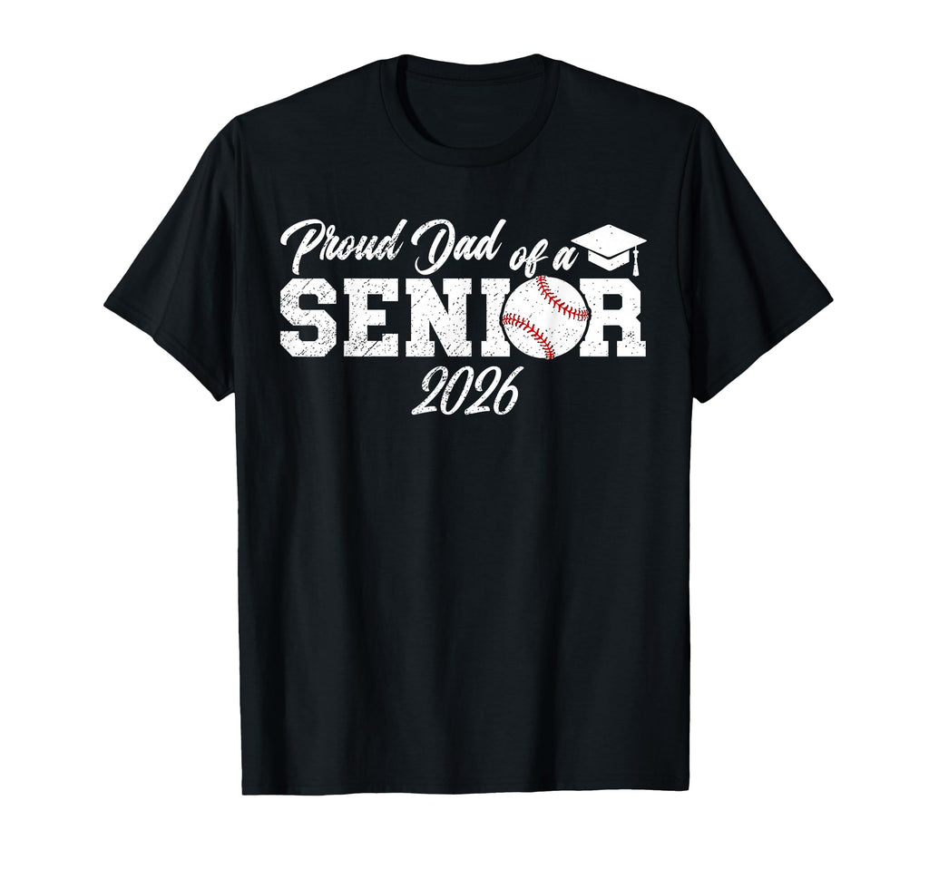 Proud Dad Baseball Senior Dad 2026 T-Shirt - Fun Novelty Design Unisex - T-Shirt, Sweatshirt, Hoodie