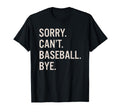 Sorry Cant Baseball Bye Sweatshirt - Aesthetic Graphic Unisex - T-Shirt, Sweatshirt, Hoodie