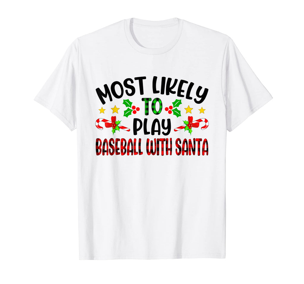 Funny Most Likely To Play Baseball T-Shirt - Fun Novelty Design Men Women - T-Shirt, Sweatshirt, Hoodie