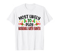 Funny Most Likely To Play Baseball T-Shirt - Fun Novelty Design Men Women - T-Shirt, Sweatshirt, Hoodie