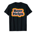 Beer Helps Funny 70S Typography Beer T-Shirt - Novelty Apparel Men Women - T-Shirt, Sweatshirt, Hoodie