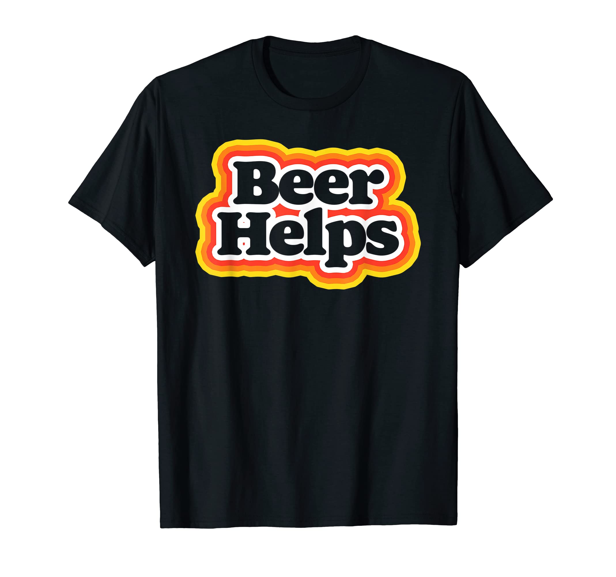 Beer Helps Funny 70S Typography Beer T-Shirt - Novelty Apparel Men Women - T-Shirt, Sweatshirt, Hoodie
