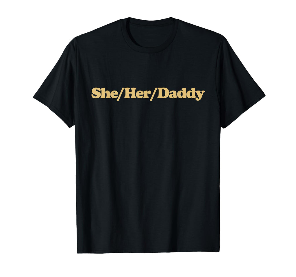 She Her Daddy Y2K Aesthetic T-Shirt - Casual Everyday Wear for Adults - T-Shirt, Sweatshirt, Hoodie