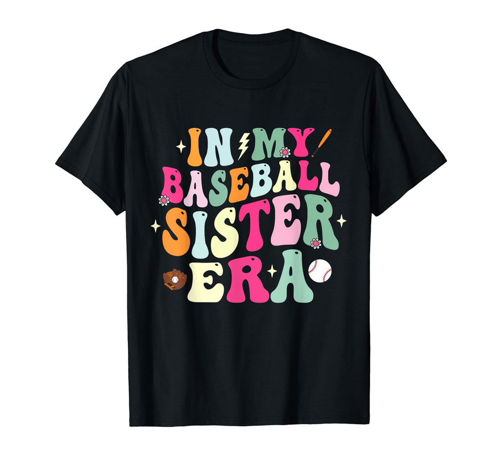 My Baseball Sister Era Groovy Proud T-Shirt - Fun Novelty Design Men Women - T-Shirt, Sweatshirt, Hoodie