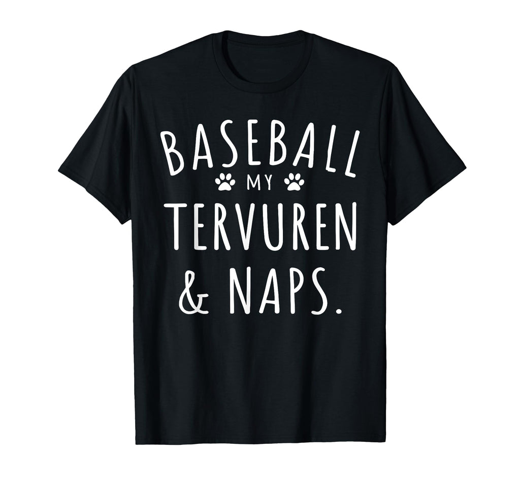 Baseball My Tervuren Naps Funny T-Shirt - Fun Novelty Design Unisex - T-Shirt, Sweatshirt, Hoodie