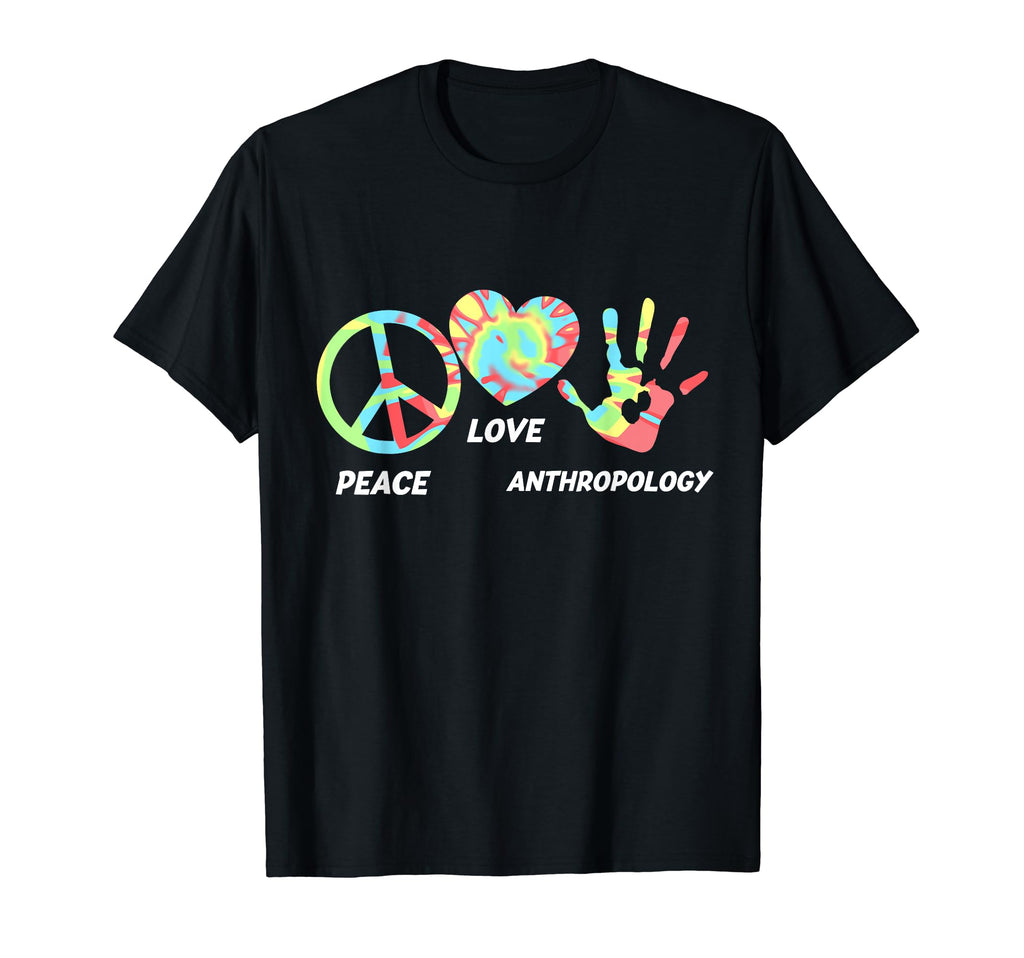 Peace Love Anthropology Expert T-Shirt - Aesthetic Graphic Unisex - T-Shirt, Sweatshirt, Hoodie