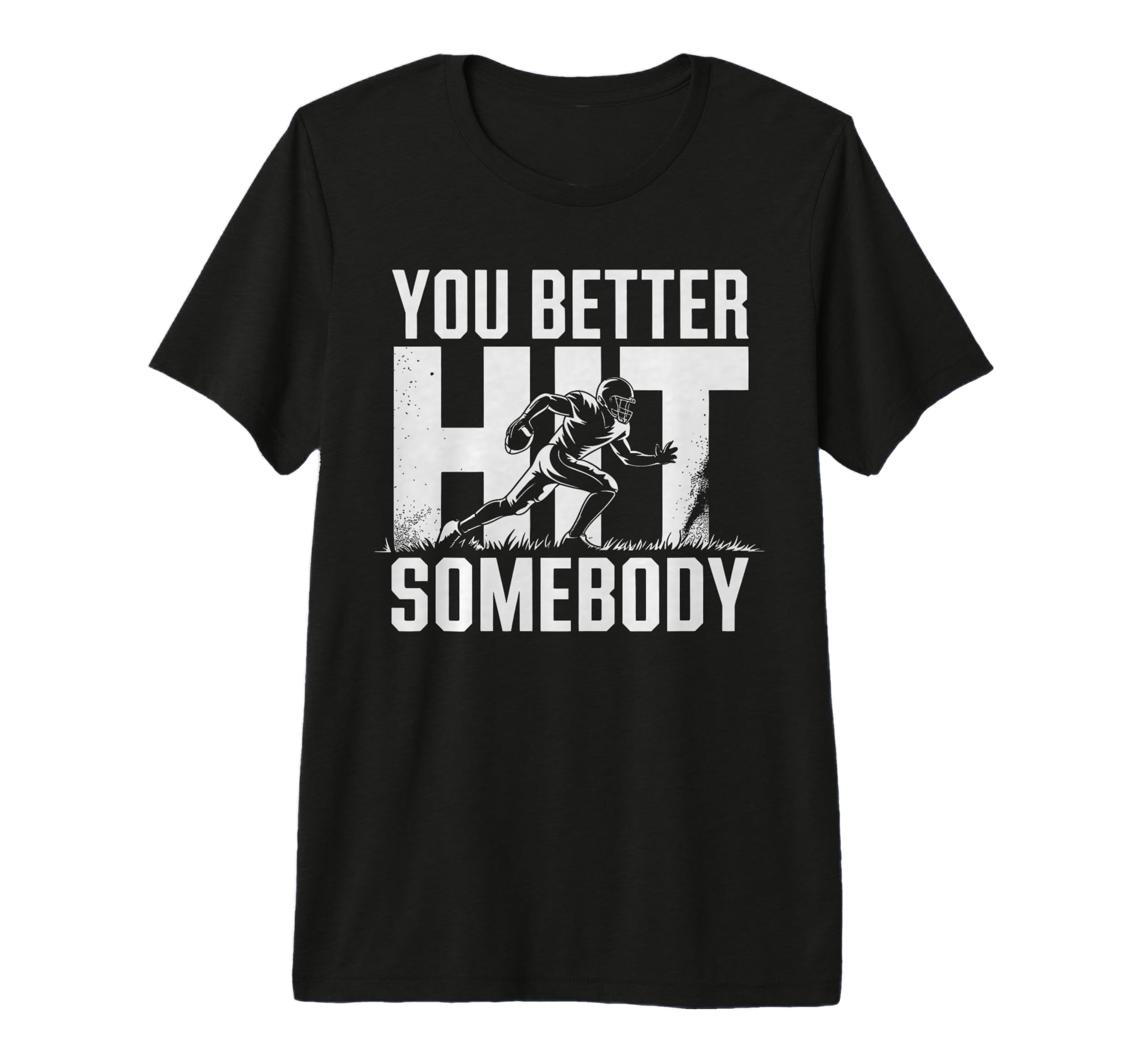 You Better Hit Somebody Game Day Football T-Shirt - Graphic Print Unisex - T-Shirt, Sweatshirt, Hoodie