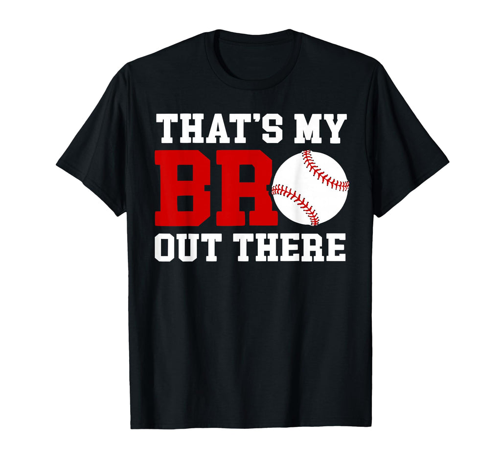 Thats My Bro Baseball Brother Baseball T-Shirt - Trendy Graphic Men Women - T-Shirt, Sweatshirt, Hoodie